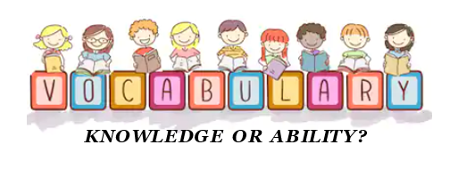 Vocabulary as Knowledge or Ability?